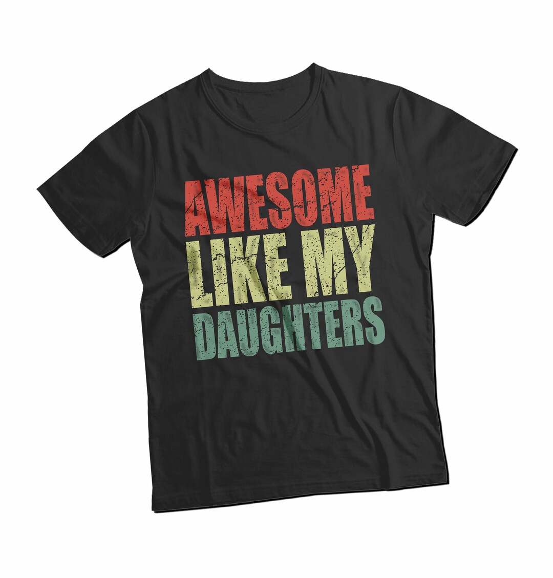 Awesome Like My Daughters T-shirt Unisex Shirt Gift for Dad - Etsy UK