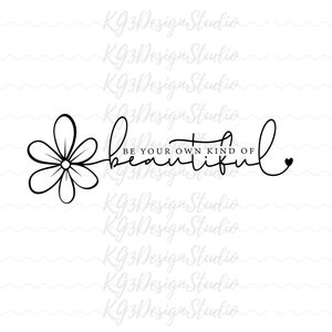 Be Your Own Kind of Beautifu- Self Love SVG | Cricut & Silhouette Cut Files|