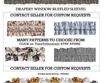 New Drapery fabric CUSTOM window rod RUFFLE valance topper many colors patterns sleeve to CHOOSE from Made to order Fast turn around