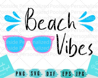 Beach Vibes Summer Sayings SVG PNG Eps Dxf JPG Cut Files Instant Download Cricut Cutting Machine Time Saver Cool Cute Sunglasses
