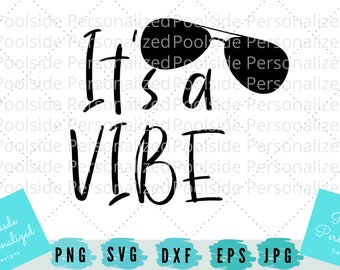 It's A Vibe Sunglasses SVG PNG Dxf Eps JPG Cut Files Instant Download Cricut and cutting machines Vibes Vibin Cool Funny Text Words