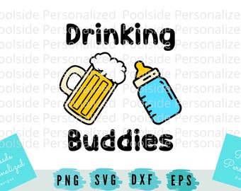 Drinking Buddies Dad Baby Matching Idea Funny SVG PNG Dxf Eps Cut Files Instant Download Time saver Cricut cutting machines New Dad Father