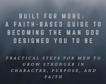 Built for More: A Christian Men’s Self Help and Faith Guide