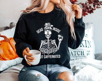Dead Inside but Caffeinated Crewneck Sweatshirt, Funny Coffee Halloween Sweater, Fall Sweaters, Skeleton Halloween Shirt, Women's Shirt
