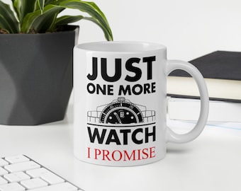 Just One More Watch I Promise - Tazza bianca lucida