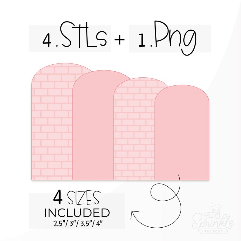 May include: Four pink brick arch shapes in four different sizes: 2.5 inches, 3 inches, 3.5 inches, and 4 inches.  The text "4 SIZES INCLUDED" is below the arches.  The text "4.STLs + 1.Png" is at the top of the image.
