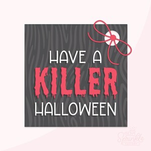 May include: A square Halloween graphic with the text "HAVE A KILLER HALLOWEEN" in white and red. The background is dark grey with a wood grain pattern. A pink bow is in the upper right corner.