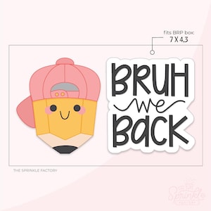 May include: A yellow pencil character wearing a pink baseball cap with a smiling face, next to the black text "BRUH we BACK". The design includes a label indicating it fits a BRP box measuring 7 by 4.3 inches, with "THE SPRINKLE FACTORY" text.