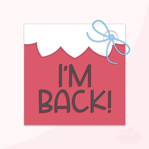 I&#39;m Back 2&quot; Cookie Tag Printable .PDF