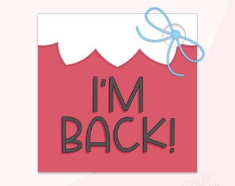 May include: A red tag with a white scalloped edge and a blue bow. The tag says "I'M BACK!" in black text.