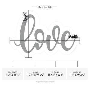 May include: A size guide for a "love" word sticker in four sizes: medium (2 inches high by 3 inches wide), large (2.3 inches high by 3.5 inches wide), x-large (2.6 inches high by 4 inches wide), and xx-large (3 inches high by 4.5 inches wide).