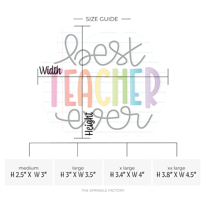 May include: A size guide for a sticker that says "best teacher ever" in rainbow colors. The sticker is available in four sizes: medium (2.5 inches by 3 inches), large (3 inches by 3.5 inches), x-large (3.4 inches by 4 inches), and xx-large (3.8 inches by 4.5 inches).