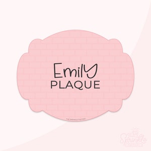 May include: Pink brick-patterned plaque with the text "Emily PLAQUE" in black lettering. The plaque is shaped like a rounded rectangle with a scalloped edge. The text "THE SPRINKLE FACTORY" is printed in small black letters at the bottom of the plaque.