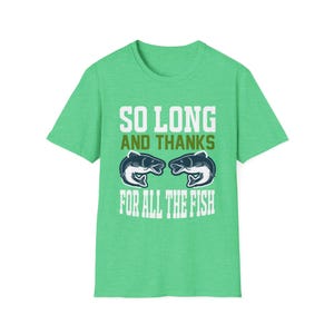 So Long and Thanks for All the Fish T-Shirt, Fun Fishing Tee, Gift for Fishermen, Casual Outfit, Nautical Humor Shirt, Unique Fishing Gift,