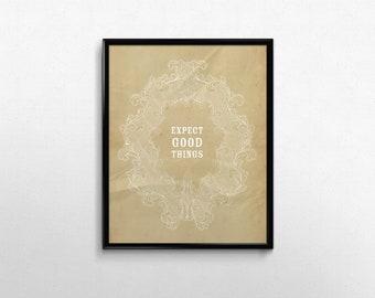 Expect Good Things Wall Art Print, Positive Inspirational Quote Poster