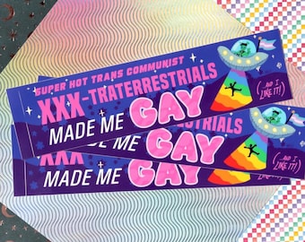 Queer Bumper Sticker - Trans Aliens Made Me Gay!!