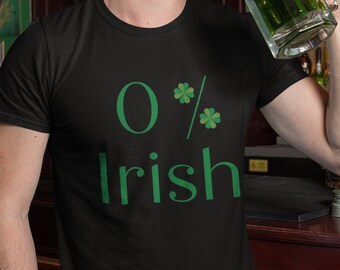 0% Irish | Funny St. Patty's Day Shirt | St. Patrick's Day Shirt | Shamrock Shirt | Drinking Shirt | Unisex Premium T-Shirt