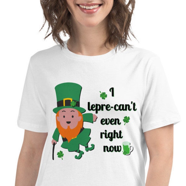 I Lepre-Can't Even | St. Patrick's Day Shirt | Women's Saint Patty's Day Shirt | Irish Tee | Women's Relaxed T-Shirt