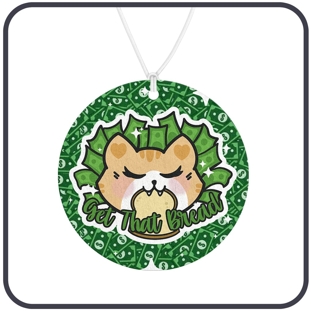 Get That Bread Air Freshener Cute and Kawaii Air Freshener, Custom