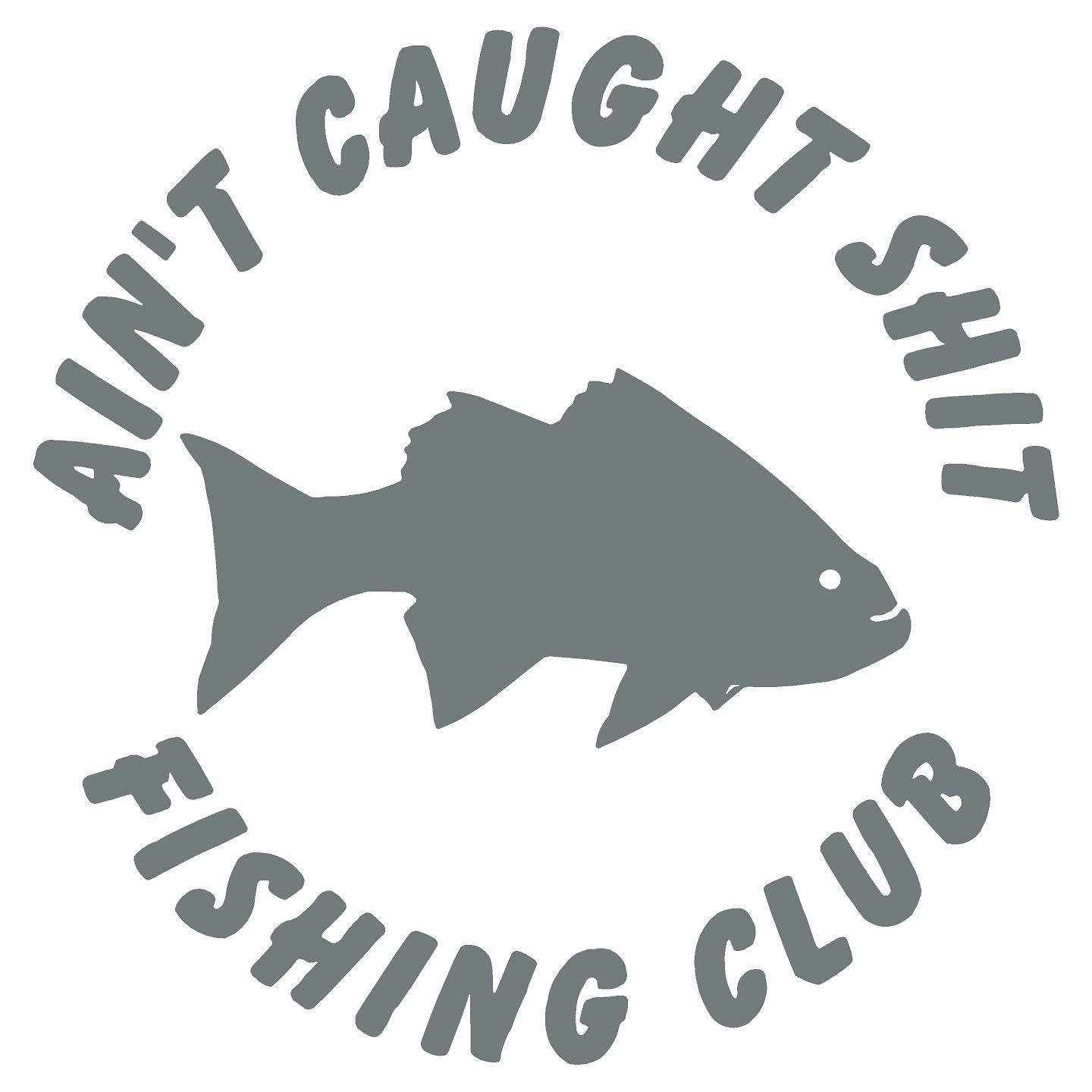 Ain't Caught Shit Fishing Club/ Funny Fishing Vinyl Decal Car Window,  Mirror, Bumper, Yeti, Laptop, Cornhole Sticker -  Israel