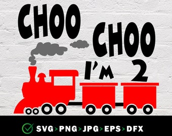 Choo Choo I'm 2 SVG,2nd Birthday Cut File,2nd Birthday Second Birthday Choo Choo Train Svg,Transportation Party Quote, dxf eps png jpg