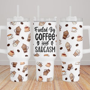 Fueled By Coffee And Sarcasm 40oz Tumbler Wrap,Coffee Sublimation Design,Seamless 40oz Tumbler Wrap, Sublimation Instant Downloads PNG