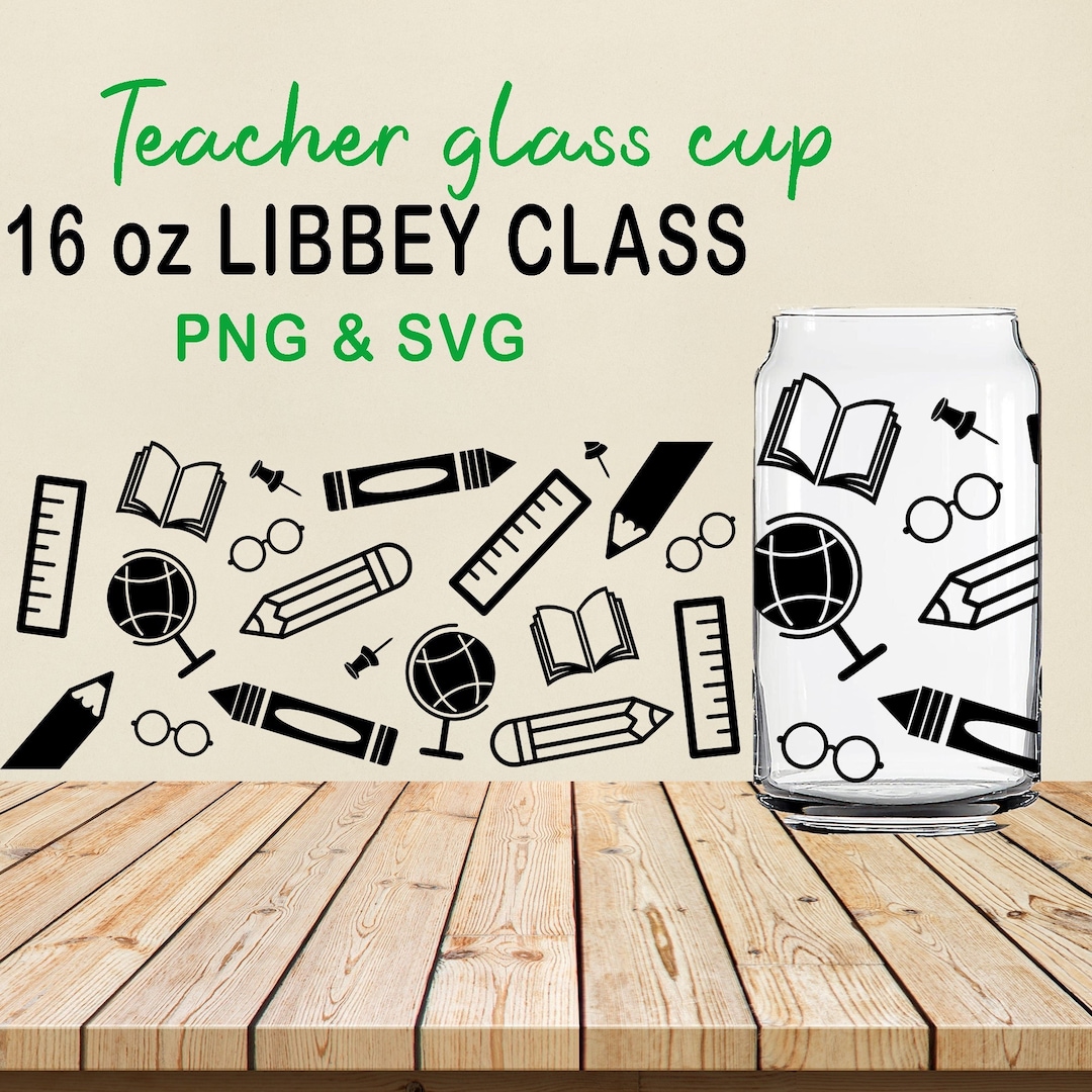 Teacher Libbey Glass Svg,back to School Beer Can Glass Svg,can Glass ...