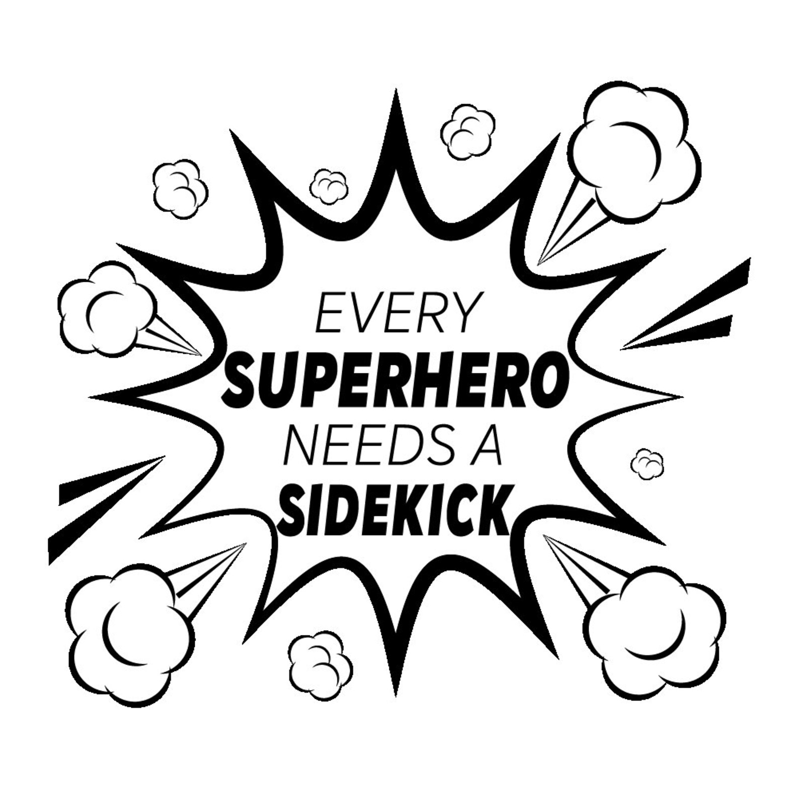 Every Superhero Needs a sidekick and Sidekick Svg / Superhero | Etsy