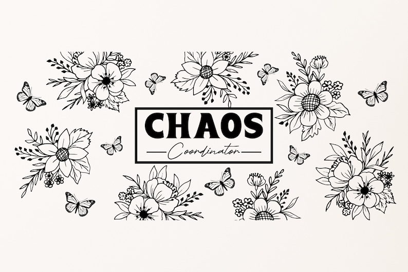 May include: Black and white illustration of floral bouquets with butterflies and the text "CHAOS Coordinator".