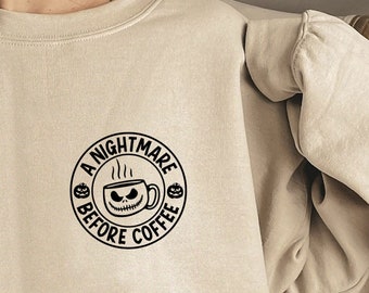 Nightmare before Coffee Shirt, Coffee Halloween Sweatshirt, Womens Halloween Sweater, Fall Coffee Lover Gift, Spooky Season, Halloween Party