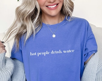 Hot people drink water comfort colors shirt, Funny Gym Shirt for Workout, Gym Gifts, Weight Lifting Gifts, Gym Tee, Water Lover Gift