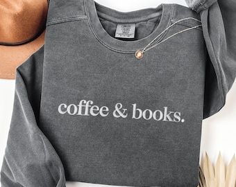 Embroidered Coffee & Books Comfort Colors Sweatshirt, Custom Book Club Sweater, Book Lover Gift, Back To School, Bookish Pullover