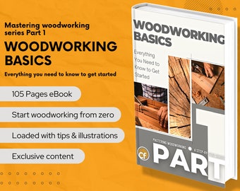 E-book - Woodworking Basics: Everything You Need to Know to Get Started | Start to woodworking/Woodworking beginners guide/Woodworking ebook