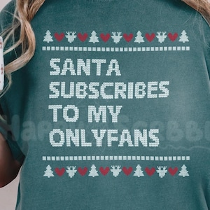 Le père Noël est abonné à My OnlyFans, chemise de Noël amusante, t-shirt grossier et inapproprié, chemise de vacances, vêtements de fête, haut citation du père Noël