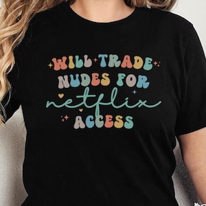 Ongepaste shirts, ondeugende vrouwennaakten voor grappig Netflix-T-shirt, ordinair meisjesweekend-T-shirt voor vuile en vulgaire humor! afbeelding 1