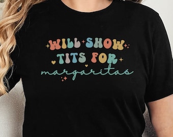 Stoute shirts voor dames | Ongepaste, ordinaire en vuile T-shirts | Grappige showtieten voor margarita's offensieve shirts | Gedurfde, sarcastische T-shirts
