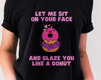 Funny Rude Sit On Your Face Donuts T-Shirt, Dirty Tshirt for Women, Inappropriate Shirts, OnlyFans Short-Sleeve T-Shirt, Dirty Gag Gift