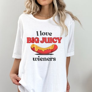 Naughty Womens Shirt, I Love Big Wieners Funny Tshirt, Inappropriate Girls Weekend Shirt, Raunchy and Rude Dirty Humor Tshirt