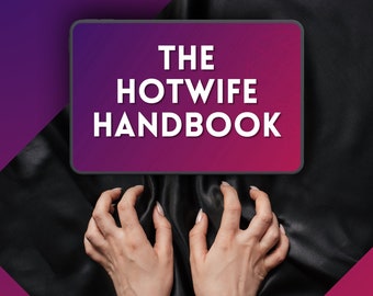 The Hotwife Handbook | Couple's Guide to Hotwifing | 120 Challenges and Ideas for Hotwives to Unlock a World of Pleasure