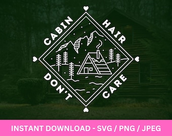 Das Leben ist besser in der Kabine SVG, Kabine SVG, Cabin Hair Don't Care, Cabin Life svg, Holz svg, Urlaub svg, Baum svg Digital geschnittene Datei