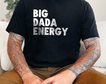 Big Dada Energy T-Shirt, Dad Shirt, Father's Day Gift, Dad Joke Shirt, Funny Dad Tee, Birthday Gift for Dad, Dad Energy T-Shirt