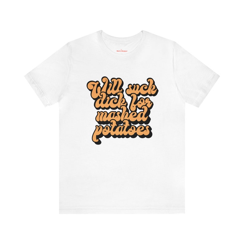 Raunchy Shirts, Slut for Mashed Potatoes Funny Gag T Shirt, Inappropriate Womens Shirt, Dirty Humor Tshirt image 3