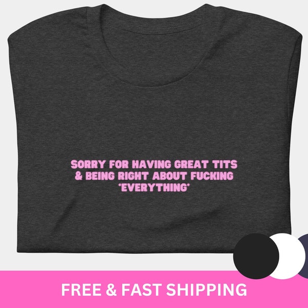 Sorry For Having Great Tits T-Shirt / Rude Tshirts / Correct Opinions Dirty Humor Shirt / Funny Offensive Rude Sayings Most Offensive