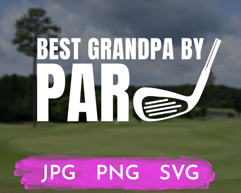 Download Funny Best Grandpa By Par SVG PNG Cut File for Cricut and ...