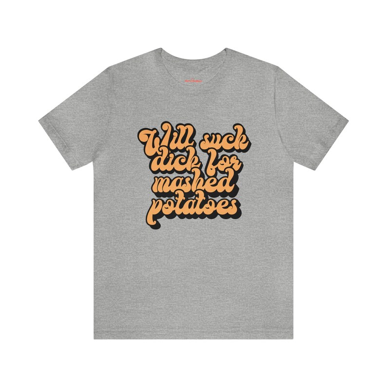 Raunchy Shirts, Slut for Mashed Potatoes Funny Gag T Shirt, Inappropriate Womens Shirt, Dirty Humor Tshirt image 4