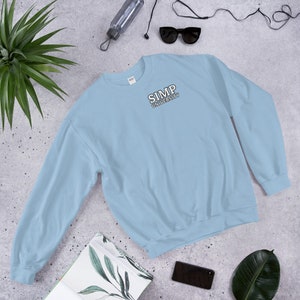 Simp | Simp University | Simp Shirt | Simp Sweatshirt | Meme Sweatshirt image 8