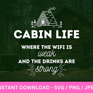 Cabin svg, Life is Better at the Cabin svg, Cabin Life svg, Cabin Trip svg, Life is Better at the Cabin