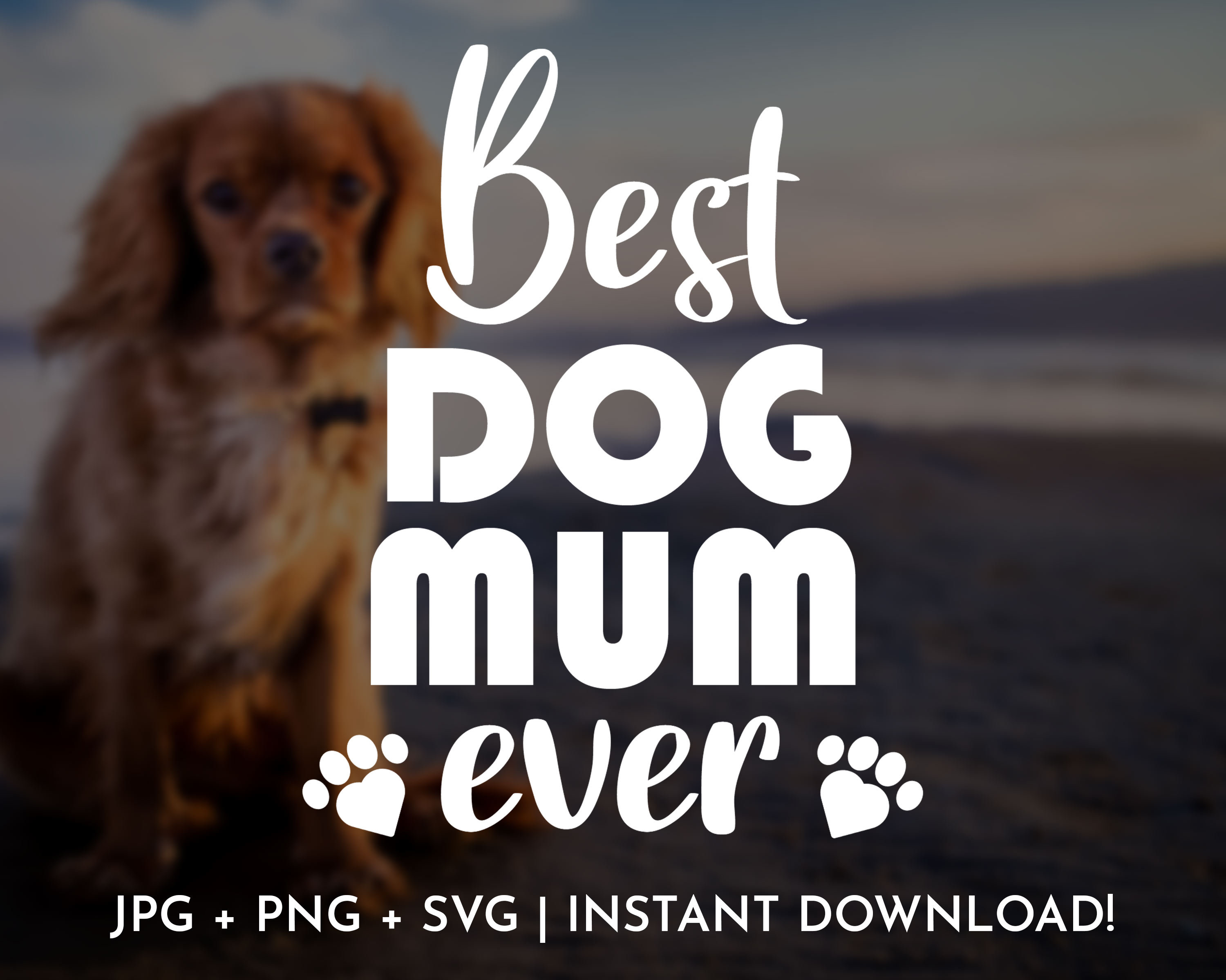 Best Dog Mum Ever SVG Dog mum svg chien mama svg chien svg Etsy