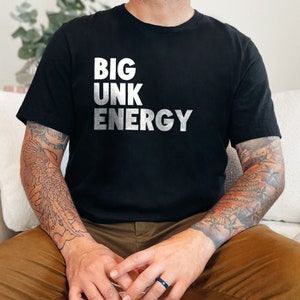 Big Unk Energy T-Shirt, Funny Graphic Tee, Cool Uncle Shirt, Gift for Uncles, Unique Men's Top, Casual Wear, Novelty Shirt