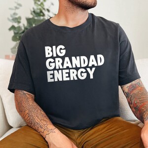 Big Grandad Energy T-Shirt, Gift for Grandfather, Fun Grandpa Shirt, Men&#39;s Graphic Tee, Grandad Birthday Gift, Comfortable Cotton Tee